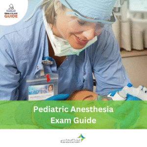DHA Pediatric Anesthesia Exam Guide
