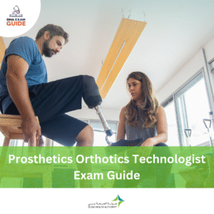 DHA Prosthetics Orthotics Technologist Exam Guide
